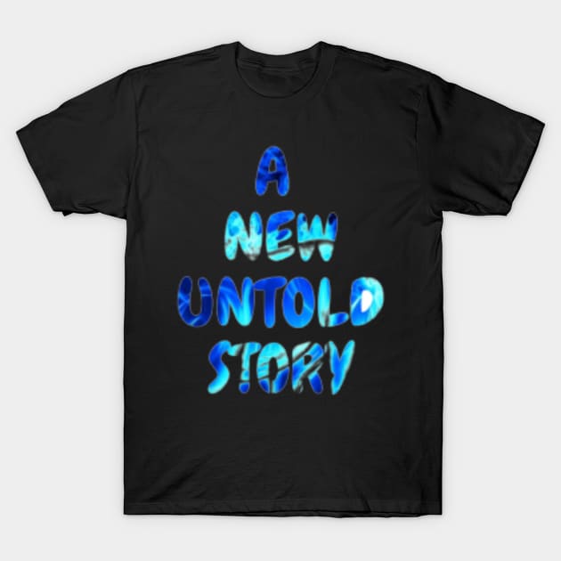 a new untold story T-Shirt by Super726 
